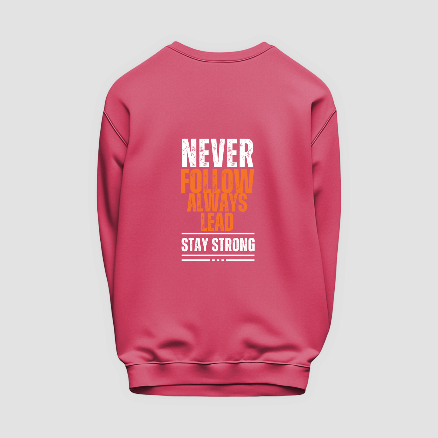 Never Follow, Always Lead Sweatshirt