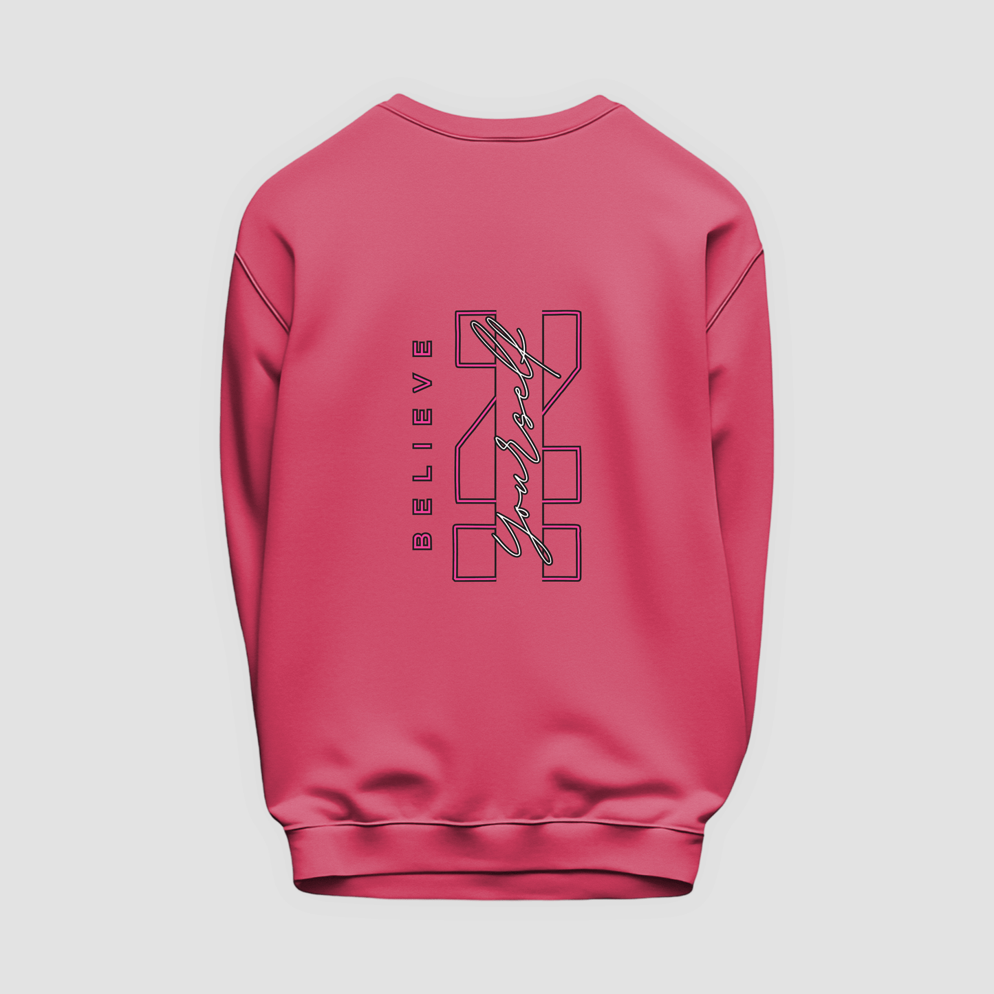 Believe in Yourself Sweatshirt