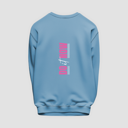Do It Now Sweatshirt