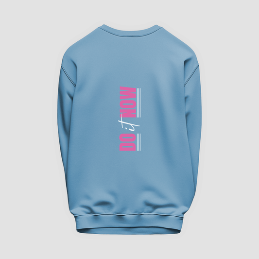Do It Now Sweatshirt