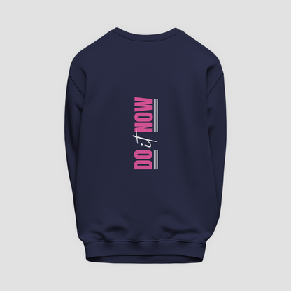 Do It Now Sweatshirt