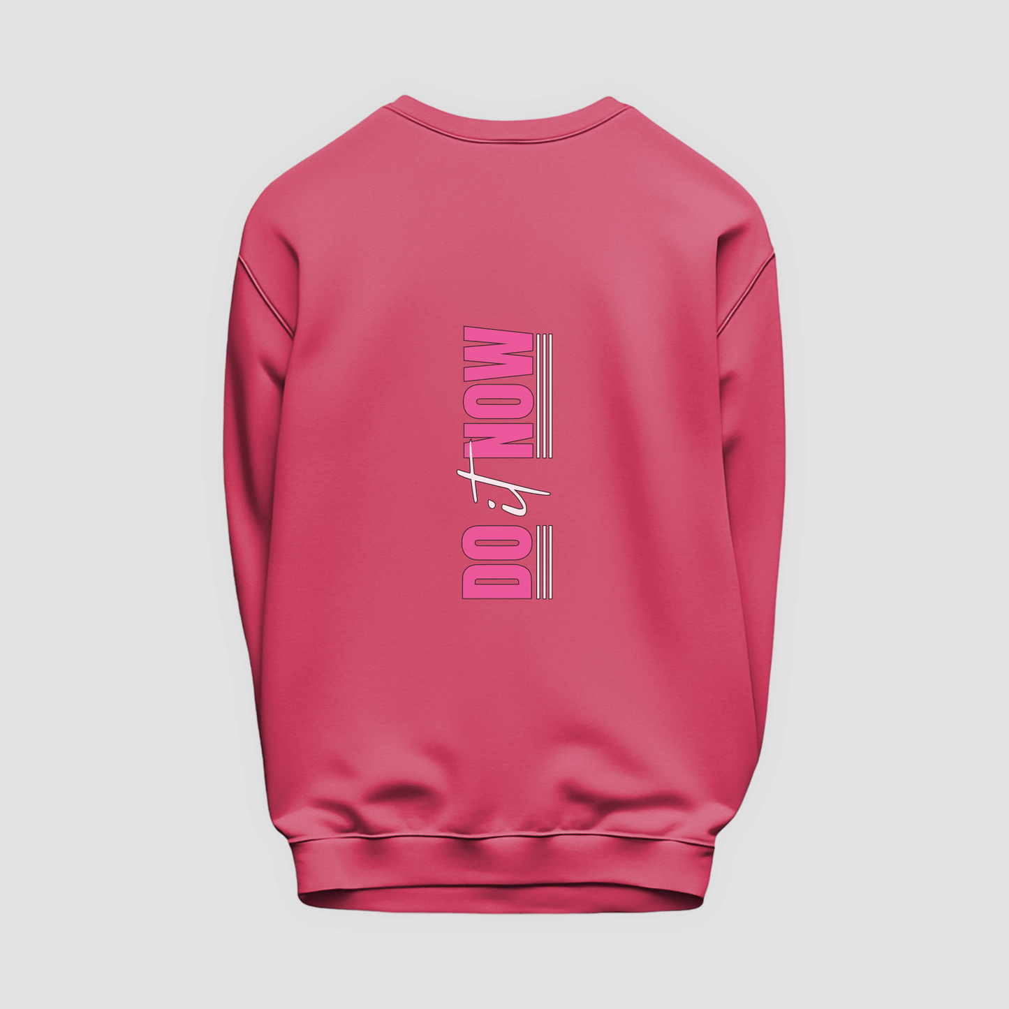 Do It Now Sweatshirt
